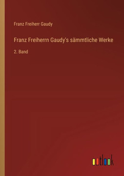 Franz Freiherrn Gaudy's sämmtliche Werke : 2. Band