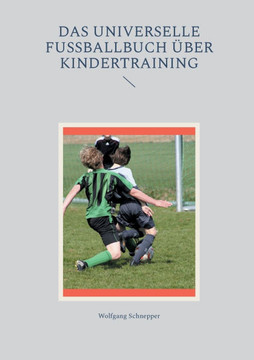 Das universelle Fußballbuch über Kindertraining