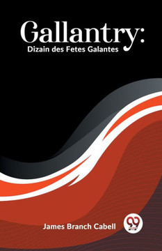 Gallantry: Dizain Des Fetes Galantes