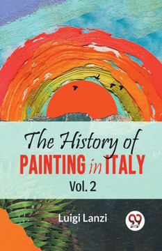 The History Of Painting In Italy Vol. 2 The History Of Painting In Italy Vol. 2