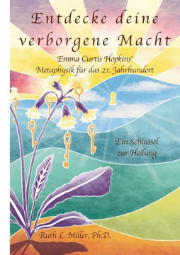 Entdecke deine verborgene Macht : Ein Schlüssel zur Heilung Entdecke deine verborgene Macht : Ein Schlüssel zur Heilung