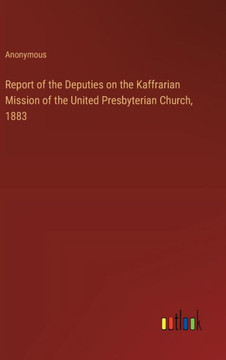 Report of the Deputies on the Kaffrarian Mission of the United Presbyterian Church, 1883