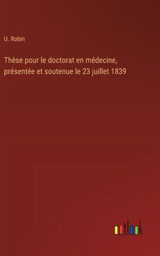 Thèse pour le doctorat en médecine, présentée et soutenue le 23 juillet 1839
