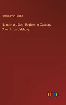Namen- und Sach-Register zu Zauners Chronik von Salzburg