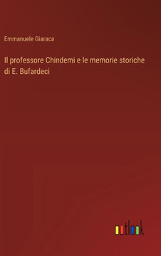 Il professore Chindemi e le memorie storiche di E. Bufardeci Il professore Chindemi e le memorie storiche di E. Bufardeci