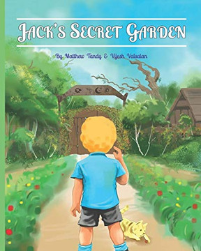Jack's Secret Garden : The Adventure Story Your Children Will Want to Read Next.