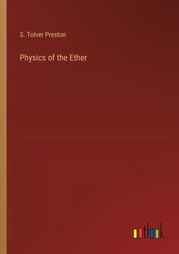 Physics of the Ether Physics of the Ether