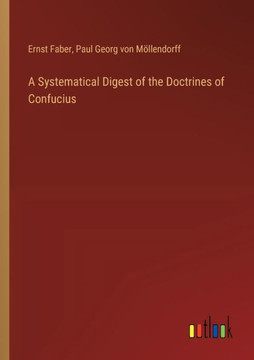 A Systematical Digest of the Doctrines of Confucius