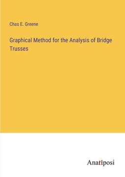 Graphical Method for the Analysis of Bridge Trusses Graphical Method for the Analysis of Bridge Trusses