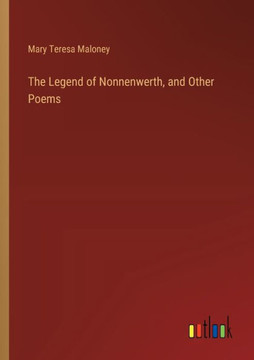 The Legend of Nonnenwerth, and Other Poems