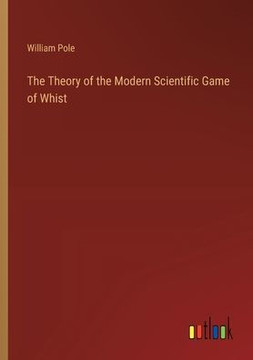 The Theory of the Modern Scientific Game of Whist
