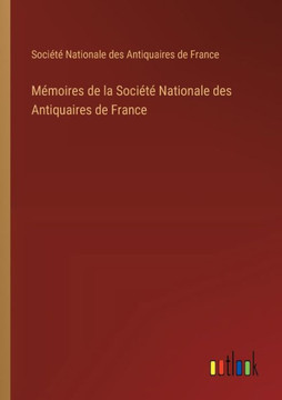 Mémoires de la Société Nationale des Antiquaires de France