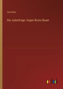 Die Judenfrage: Gegen Bruno Bauer Die Judenfrage: Gegen Bruno Bauer