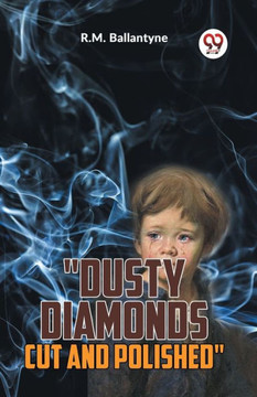 Dusty Diamonds Cut And Polished Dusty Diamonds Cut And Polished