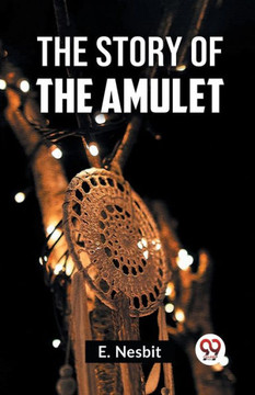 The Story Of The Amulet The Story Of The Amulet