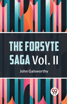 The Forsyte Saga Vol. II The Forsyte Saga Vol. II