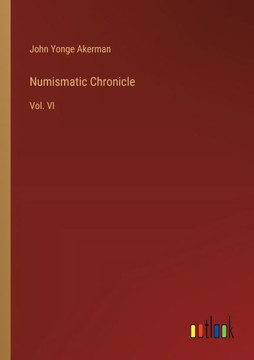 Numismatic Chronicle : Vol. VI Numismatic Chronicle : Vol. VI