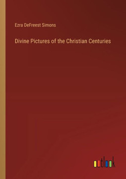 Divine Pictures of the Christian Centuries