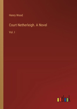 Court Netherleigh. A Novel : Vol. I