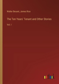 The Ten Years' Tenant and Other Stories : Vol. I