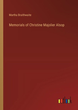 Memorials of Christine Majolier Alsop