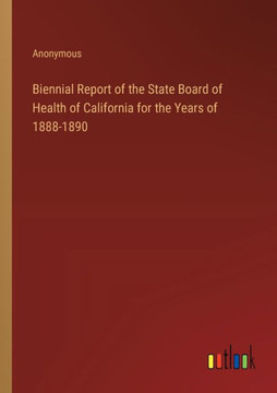 Biennial Report of the State Board of Health of California for the Years of 1888-1890