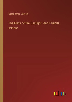 The Mate of the Daylight. And Friends Ashore