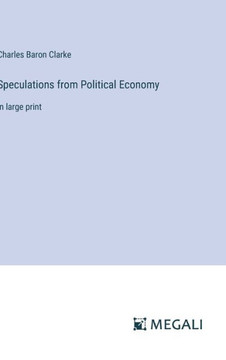 Speculations from Political Economy : in large print Speculations from Political Economy : in large print