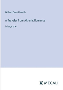 A Traveler from Altruria; Romance : in large print A Traveler from Altruria; Romance : in large print