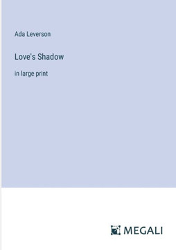 Love's Shadow : in large print Love's Shadow : in large print