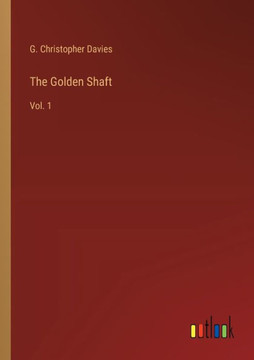 The Golden Shaft : Vol. 1