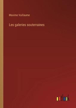 Les galeries souterraines Les galeries souterraines