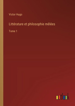 Littérature et philosophie mêlées : Tome 1