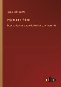 Psychologic réaliste : Étude sur les éléments réels de Fàme et de la pensée