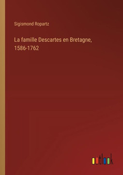 La famille Descartes en Bretagne, 1586-1762