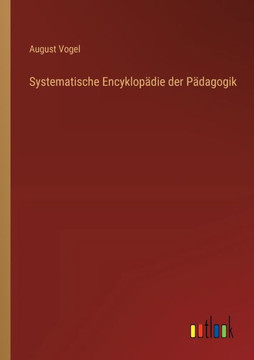 Systematische Encyklopädie der Pädagogik Systematische Encyklopädie der Pädagogik
