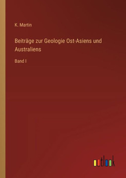 Beiträge zur Geologie Ost-Asiens und Australiens : Band I