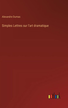Simples Lettres sur l'art dramatique