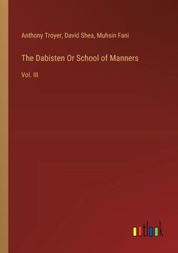 The Dabisten Or School of Manners : Vol. III