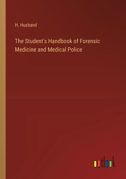 The Student's Handbook of Forensic Medicine and Medical Police