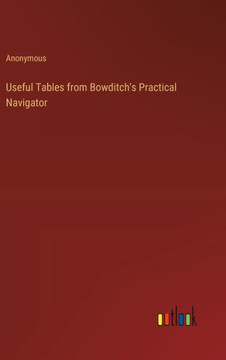 Useful Tables from Bowditch's Practical Navigator