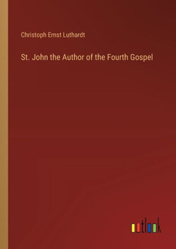 St. John the Author of the Fourth Gospel St. John the Author of the Fourth Gospel