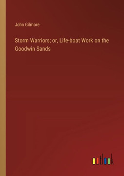 Storm Warriors; or, Life-boat Work on the Goodwin Sands