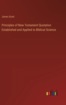 Principles of New Testament Quotation Established and Applied to Biblical Science