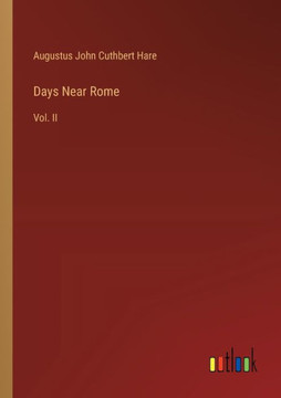 Days Near Rome : Vol. II