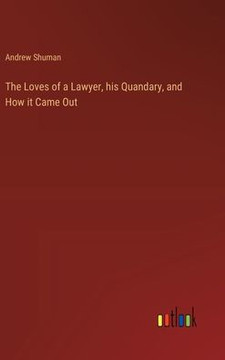 The Loves of a Lawyer, his Quandary, and How it Came Out