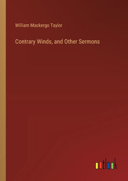 Contrary Winds, and Other Sermons Contrary Winds, and Other Sermons