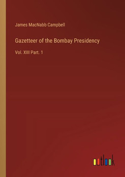Gazetteer of the Bombay Presidency : Vol. XIII Part. 1