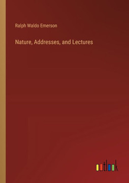 Nature, Addresses, and Lectures