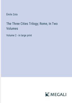 The Three Cities Trilogy; Rome, In Two Volumes : Volume 2 - in large print